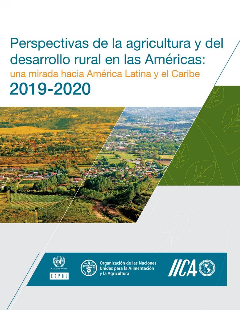 Informe Perspectivas de la agricultura y del desarrollo rural en las Américas: una mirada hacia América Latina y el Caribe 2019-2020 